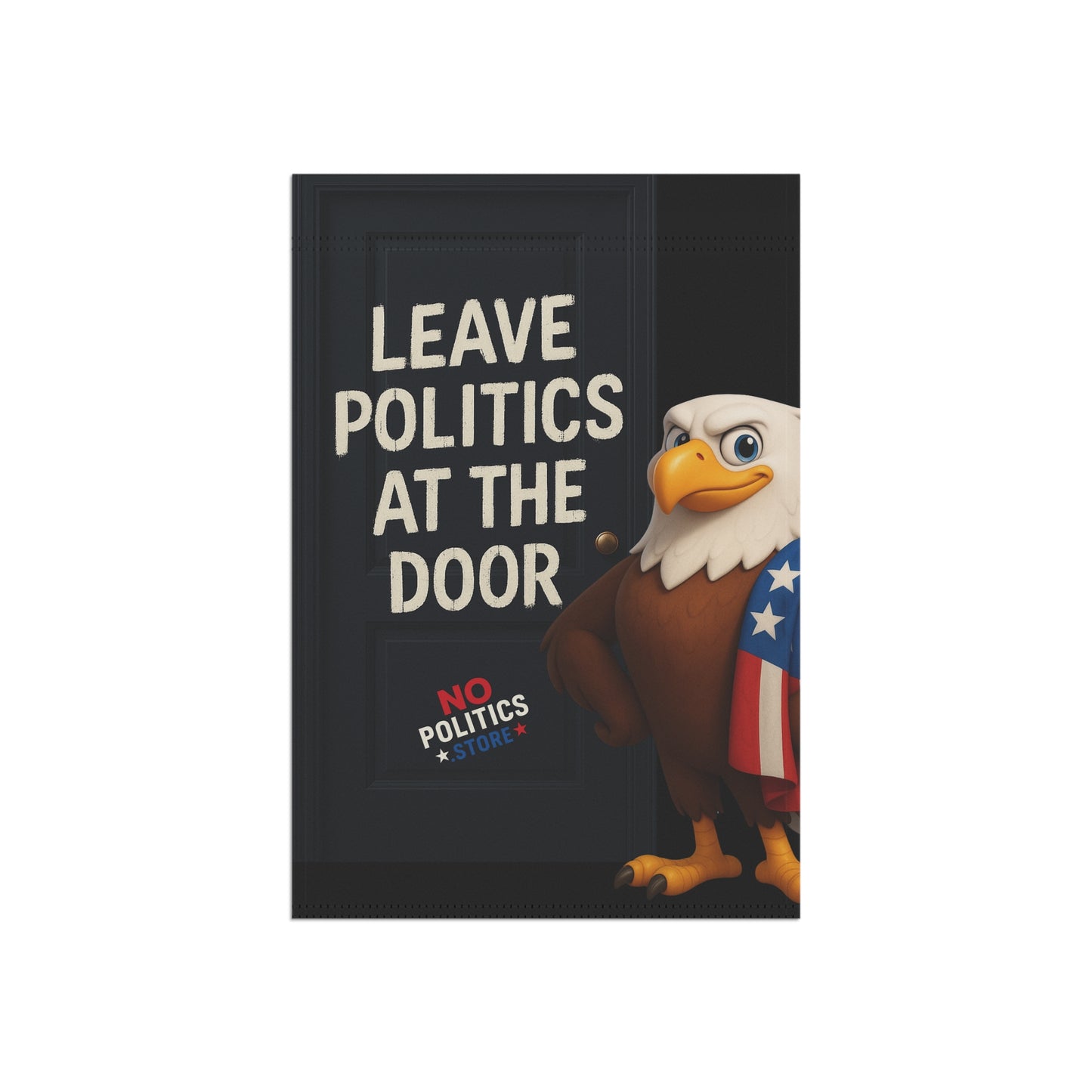 Garden & House Banner – “Leave Politics at the Door”