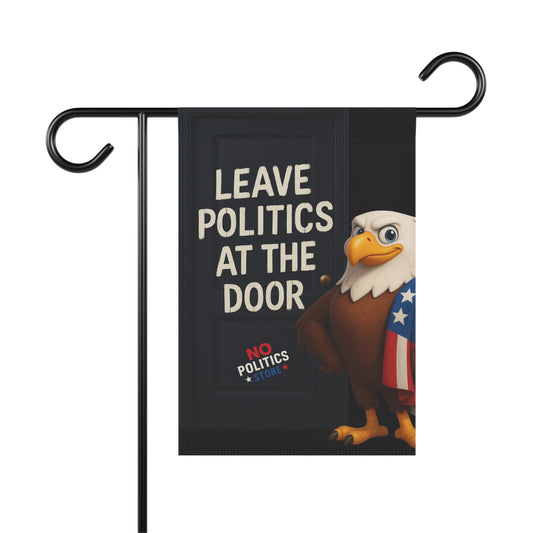 Garden & House Banner – “Leave Politics at the Door”