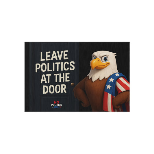 Outdoor Welcome Rug – “Leave Politics at the Door”